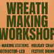 Festive Wreath Making Workshop